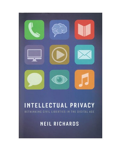 Intellectual Privacy: Rethinking Civil Liberties in the Digital Age