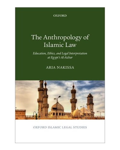The Anthropology of Islamic Law: Education, Ethics, and Legal Interpretation at Egypt's Al-Azhar