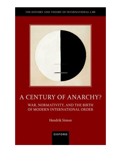 A Century of Anarchy? War, Normativity, and the Birth of Modern International Order