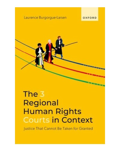 The 3 Regional Human Rights Courts in Context: Justice That Cannot Be Taken for Granted