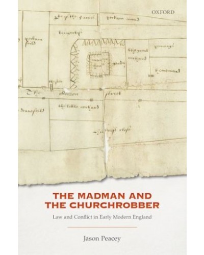 The Madman and the Churchrobber: Law and Conflict in Early Modern England