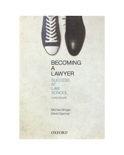 Becoming a Lawyer: Success at Law School, 3rd Edition
