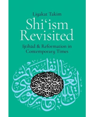 Shi'ism Revisited: Ijtihad and Reformation in Contemporary Times