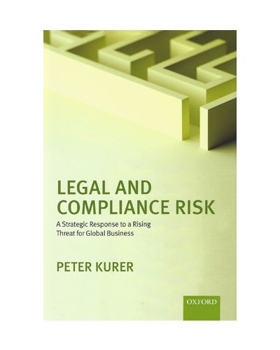 Legal and Compliance Risk: A Strategic Response to a Rising Threat for Global Business