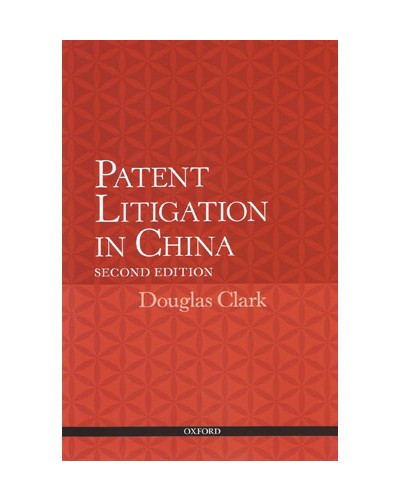 Patent Litigation in China, 2nd Edition