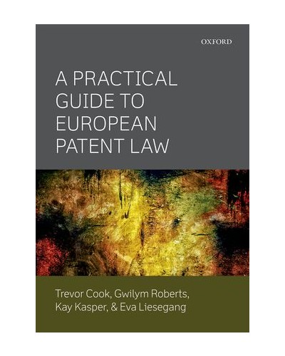 A Practical Guide to European Patent Law