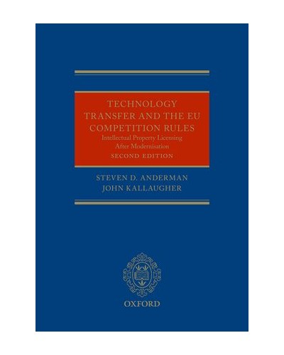 Technology Transfer and the EU Competition Rules: Intellectual Property Licensing after Modernisation 2nd Edition
