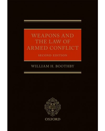 Weapons and the Law of Armed Conflict, 2nd Edition