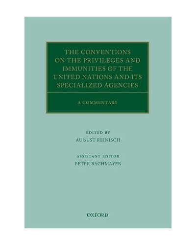 The Conventions on the Privileges and Immunities of the United Nations and its Specialized Agencies: A Commentary