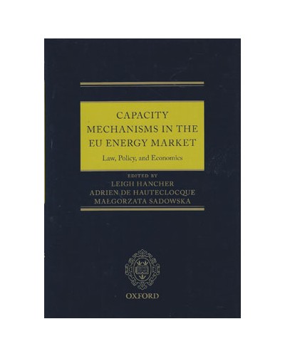 Capacity Mechanisms in EU Energy Markets: Law, Policy, and Economics