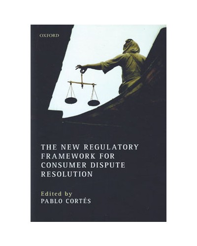 The New Regulatory Framework for Consumer Dispute Resolution