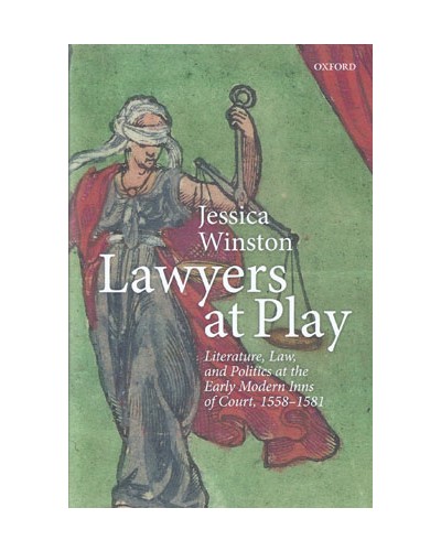 Lawyers at Play: Literature, Law, and Politics at the Early Modern Inns of Court, 1558-1581