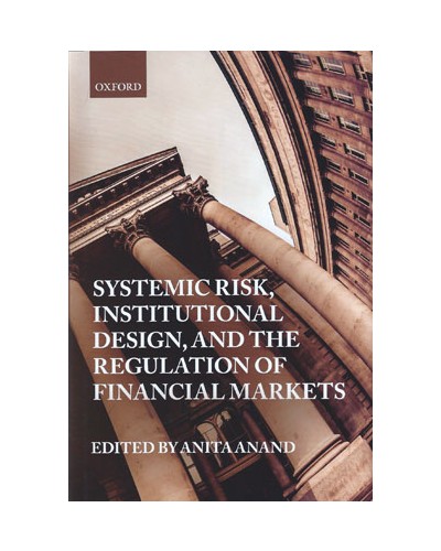 Systemic Risk, Institutional Design, and the Regulation of Financial Markets