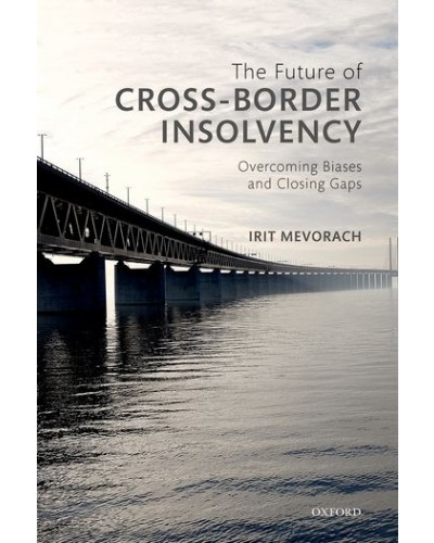 The Future of Cross-Border Insolvency: Overcoming Biases and Closing Gaps