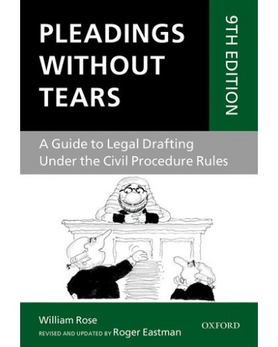 Pleadings Without Tears: A Guide to Legal Drafting Under the Civil Procedure Rules, 9th Edition