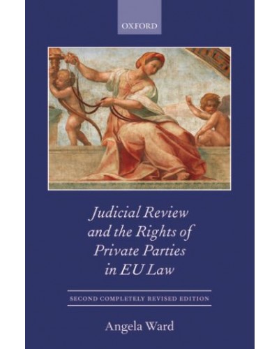 Judicial Review and the Rights of Private Parties in EU Law 3rd Edition