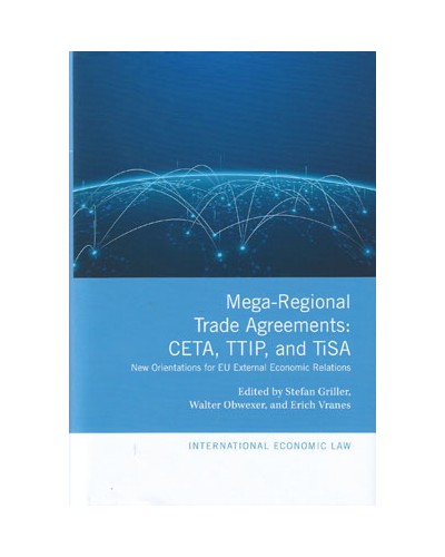 Mega-Regional Trade Agreements: CETA, TTIP, and TiSA: New Orientations for EU External Economic Relations