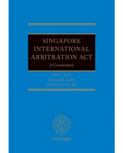 Singapore International Arbitration Act: A Commentary