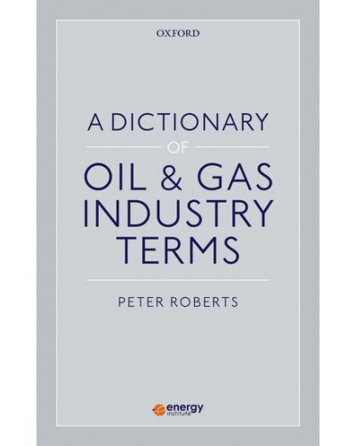 A Dictionary of Oil and Gas Industry Terms