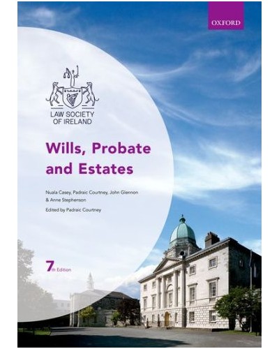 Law Society of Ireland: Wills, Probate and Estates, 7th Edition