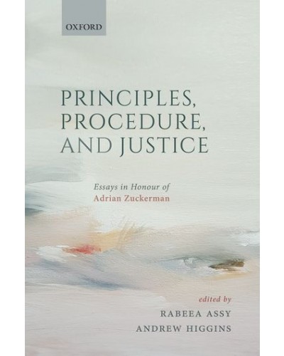Principles, Procedure, and Justice: Essays in honour of Adrian Zuckerman