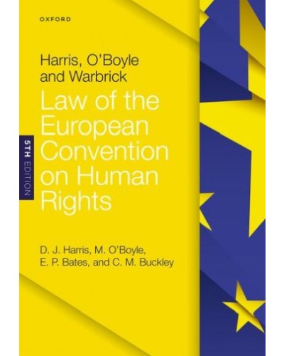 Harris, O'Boyle, and Warbrick Law of the European Convention on Human Rights, 5th Edition