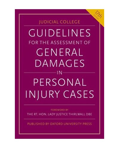 Judicial College Guidelines for the Assessment of General Damages in Personal Injury Cases,17th Edition