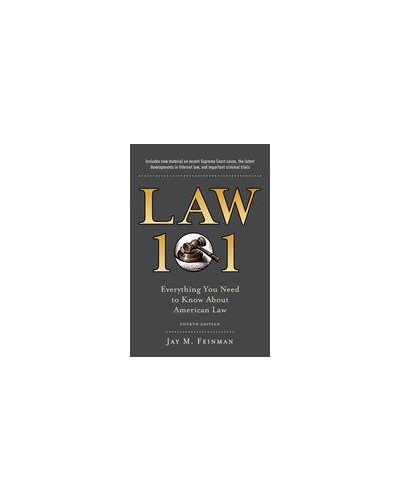Law 101: Everything You Need to Know about the American Legal System, 4th Edition
