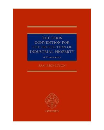 The Paris Convention for the Protection of Industrial Property: A Commentary