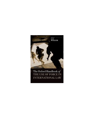 The Oxford Handbook of the Use of Force in International Law