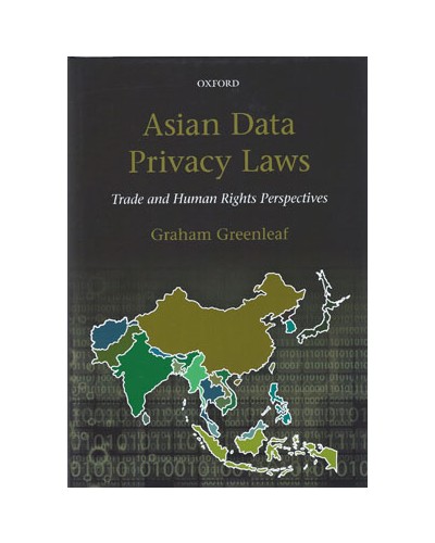 Asian Data Privacy Laws: Trade & Human Rights Perspectives