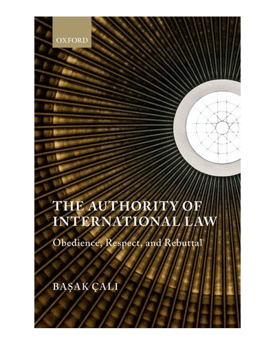 The Authority of International Law: Obedience, Respect, and Rebuttal