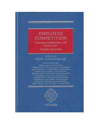 Employee Competition: Covenants, Confidentiality, and Garden Leave, 3rd Edition