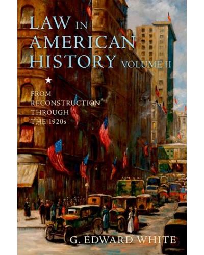 Law in American History: From Reconstruction Through the 1920s: Volume II