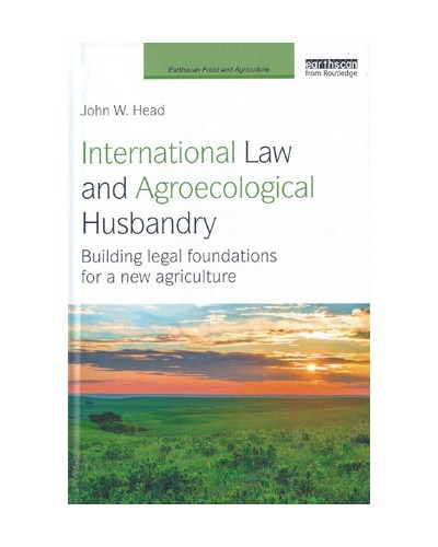 International Law and Agroecological Husbandry: Building Legal Foundations for a New Agriculture
