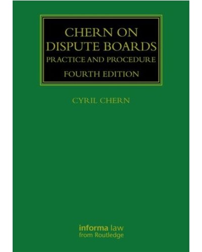 Chern on Dispute Boards: Practice and Procedure 4th Edition