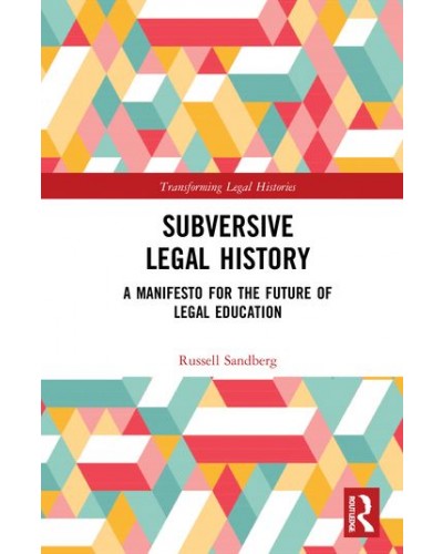 Subversive Legal History: A Manifesto for the Future of Legal Education