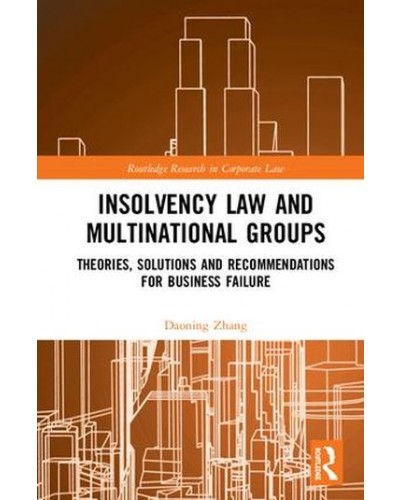 Insolvency Law and Multinational Groups: Theories, Solutions and Recommendations for Business Failure