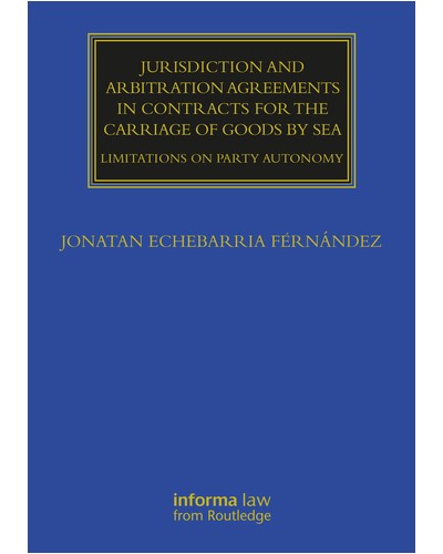Jurisdiction and Arbitration Agreements in Contracts for the Carriage of Goods by Sea: Limitations on Party Autonomy