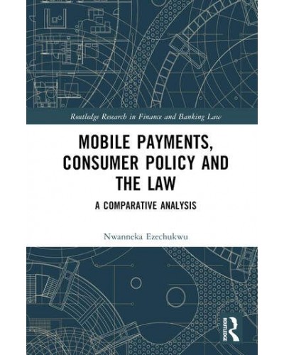 Mobile Payments, Consumer Policy and the Law: A Comparative Analysis