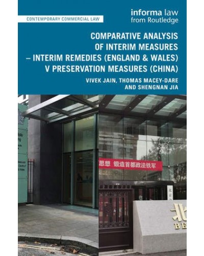 Comparative Analysis of Interim Measures – Interim Remedies (England & Wales) v Preservation Measures (China)