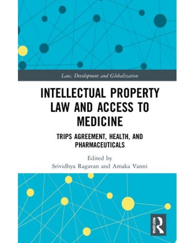 Intellectual Property Law and Access to Medicine: TRIPS Agreement, Health, and Pharmaceuticals