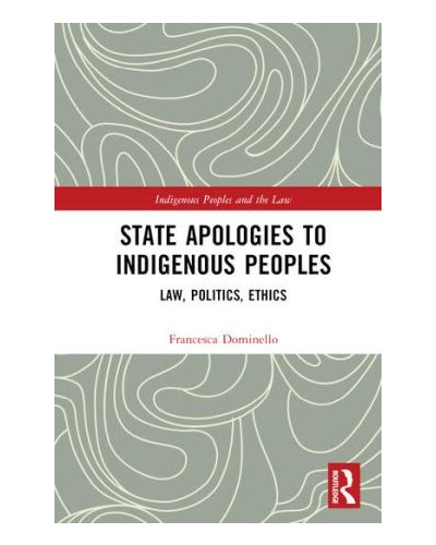 State Apologies to Indigenous Peoples: Law, Politics, Ethics