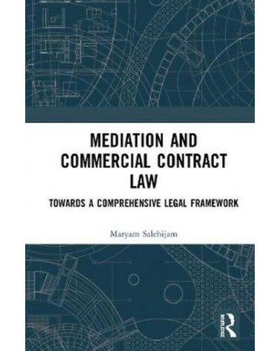 Mediation and Commercial Contract Law: Towards a Comprehensive Legal Framework
