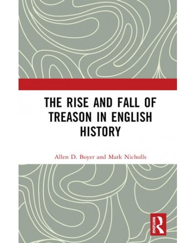 The Rise and Fall of Treason in English History