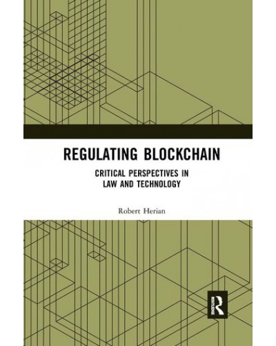 Regulating Blockchain: Critical Perspectives in Law and Technology