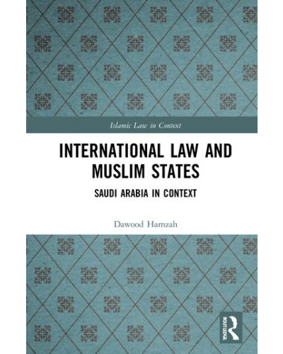 International Law and Muslim States: Saudi Arabia in Context