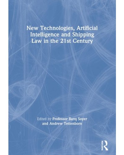 New Technologies, Artificial Intelligence and Shipping Law in the 21st Century