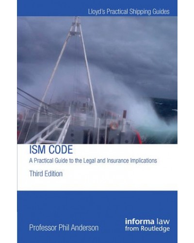 ISM Code: A Practical Guide to the Legal and Insurance Implications 3rd Edition