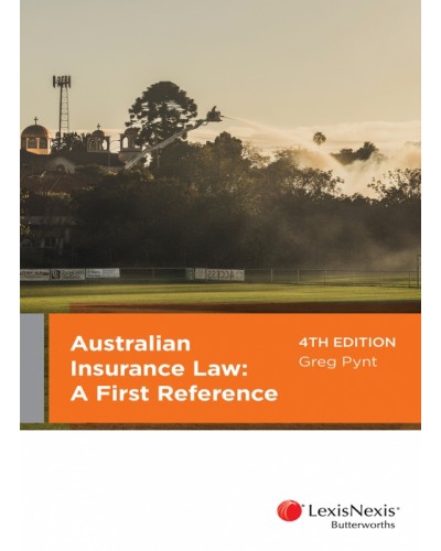 Australian Insurance Law: A First Reference, 4th Edition